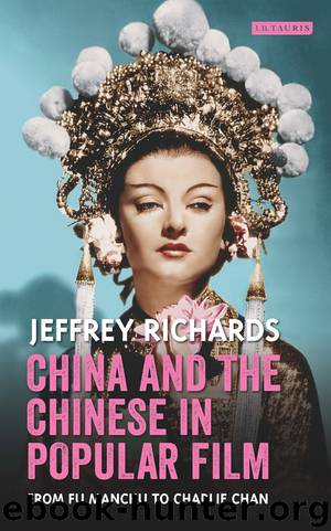 China and the Chinese in Popular Film: From Fu Manchu to Charlie Chan by Jeffrey Richards