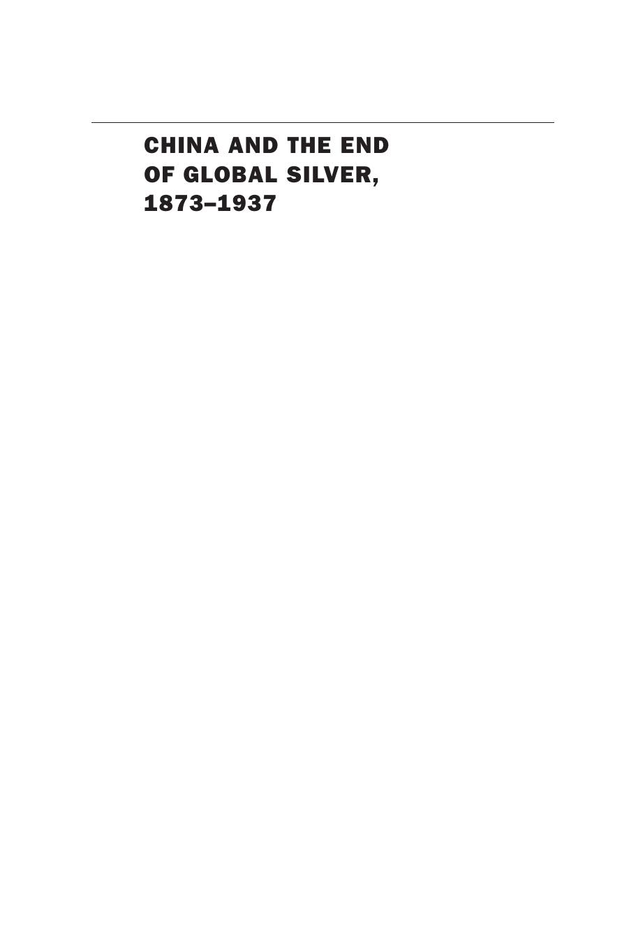 China and the End of Global Silver, 1873-1937 by Austin Dean
