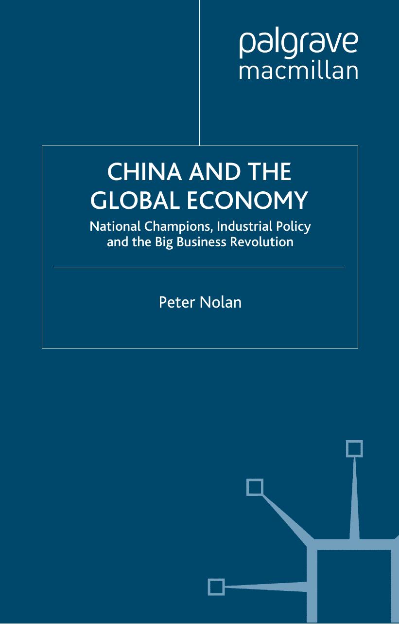 China and the Global Economy: National Champions, Industrial Policy and the Big Business Revolution by Peter Nolan (auth.)