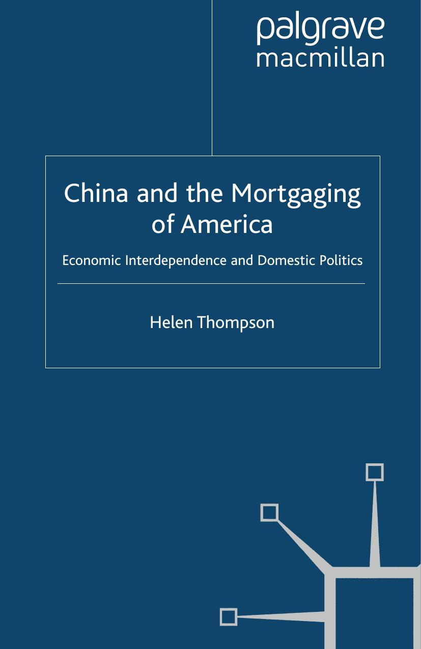 China and the Mortgaging of America: Economic Interdependence and Domestic Politics by Helen Thompson (auth.)