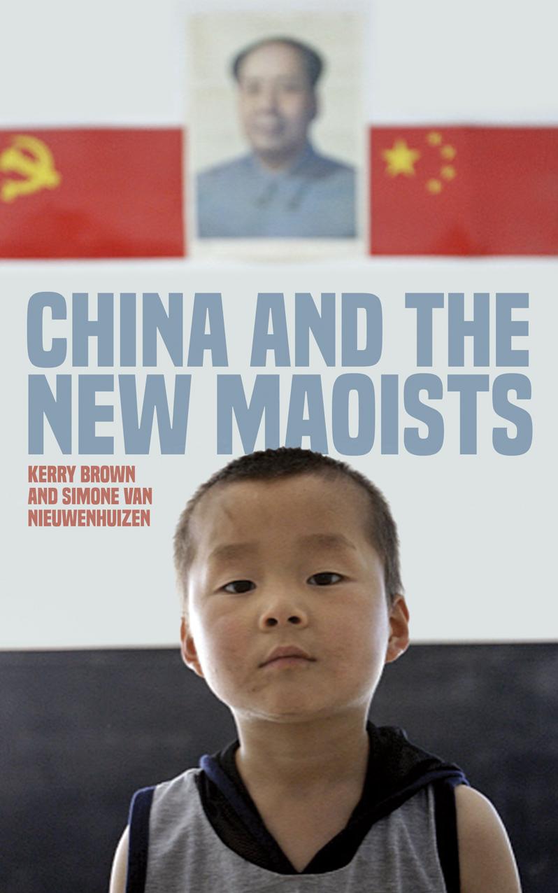 China and the New Maoists by Kerry Brown & Simone van Nieuwenhuizen