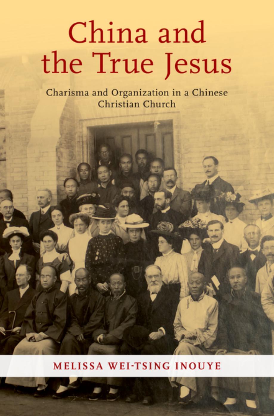 China and the True Jesus: Charisma and Organization in a Chinese Christian Church by Melissa Wei Inouye