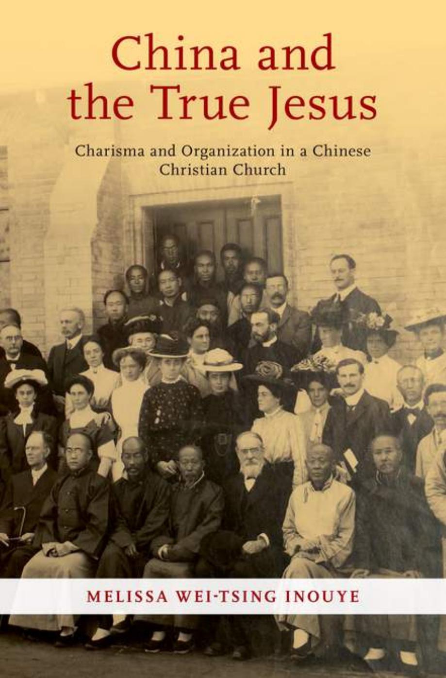 China and the True Jesus: Charisma and Organization in a Chinese Christian Church by Melissa Wei-Tsing Inouye