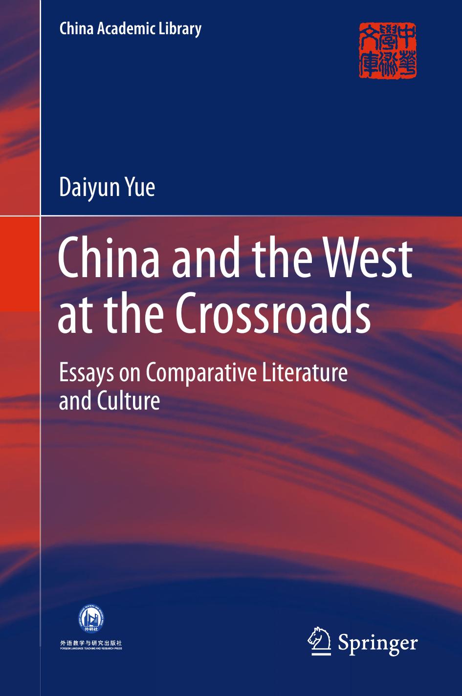 China and the West at the Crossroads: Essays on Comparative Literature and Culture by Daiyun Yue (auth.)
