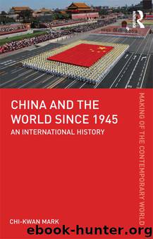 China and the World Since 1945: An International History by Chi-Kwan Mark