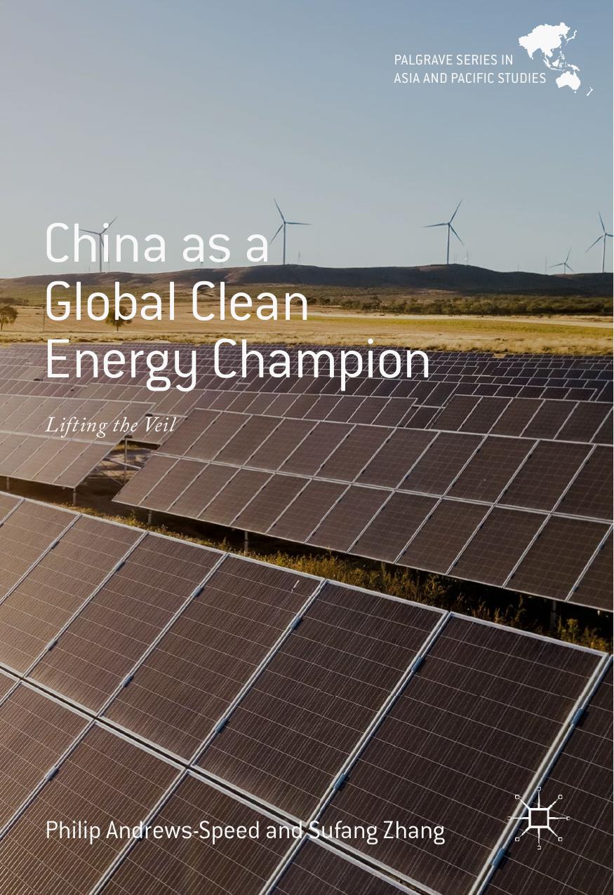 China as a Global Clean Energy Champion: Lifting the Veil by Philip Andrews-Speed Sufang Zhang