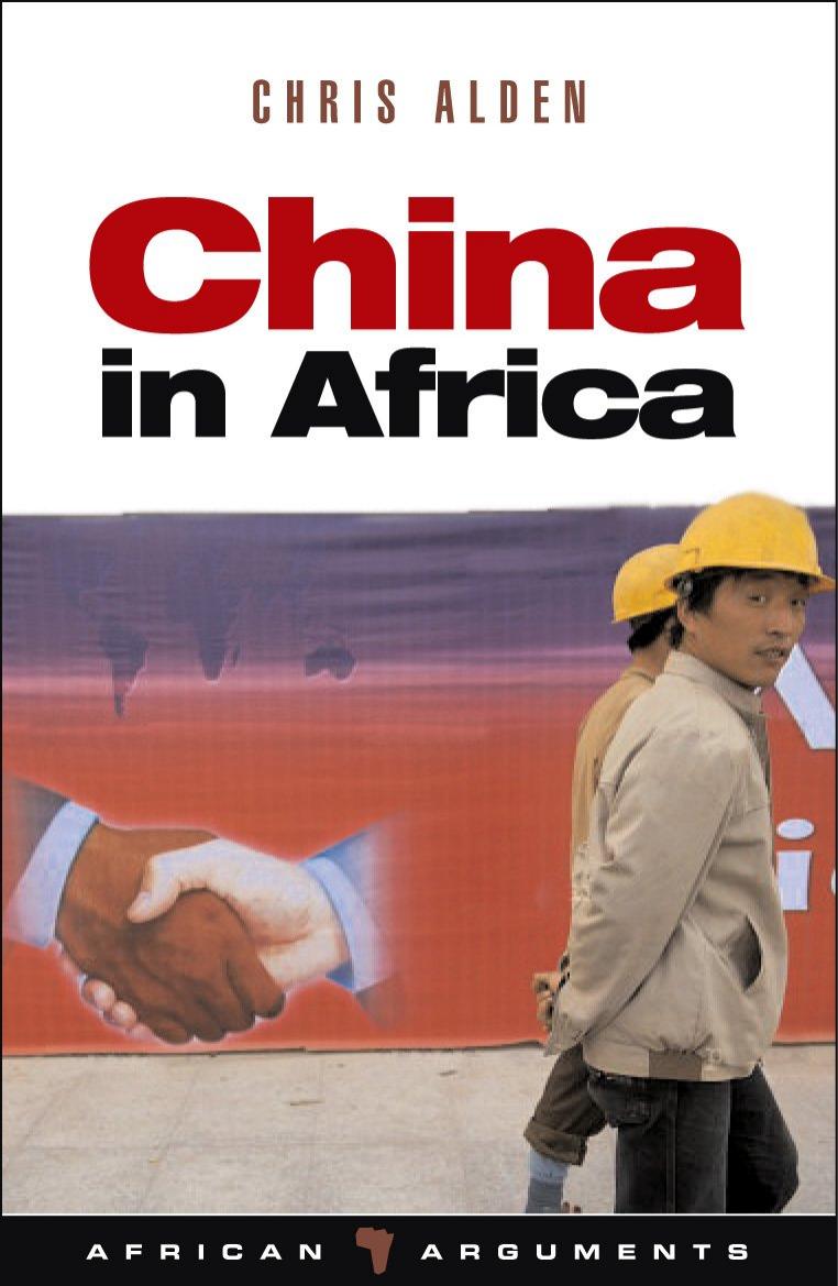 China in Africa: Partner, Competitor or Hegemon? (African Arguments) by Chris Alden