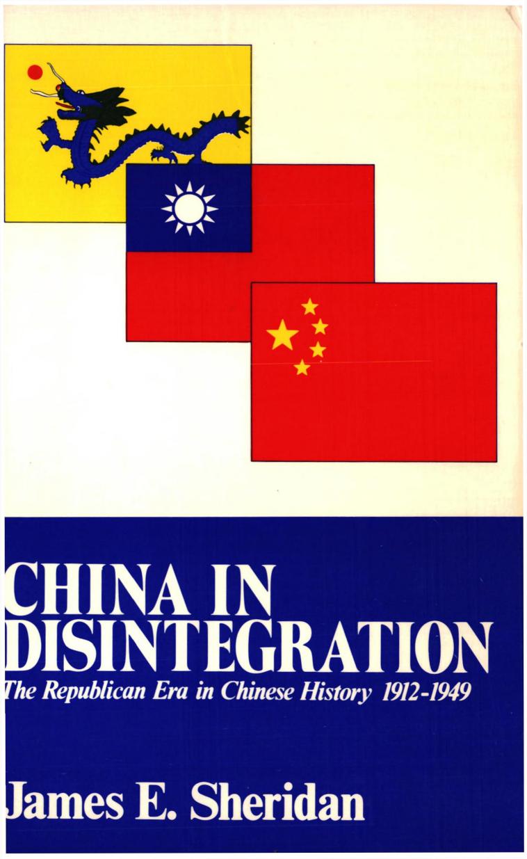 China in Desintegration: The Repubkica Era in Chinese History 1912-1949 by James Sheridan