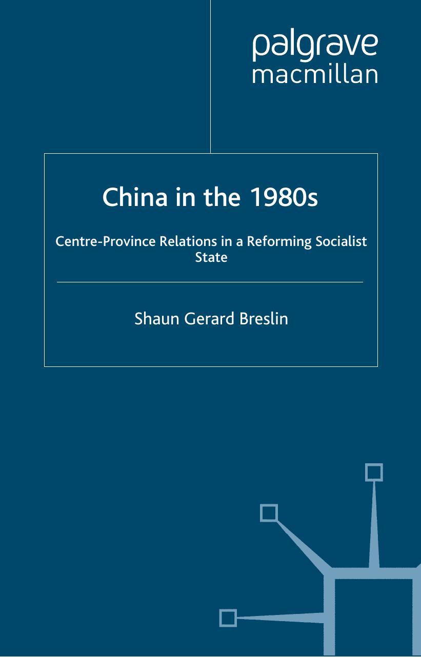 China in the 1980's: Centre-Province Relations in a Reforming Socialist State by Shaun Gerard Breslin