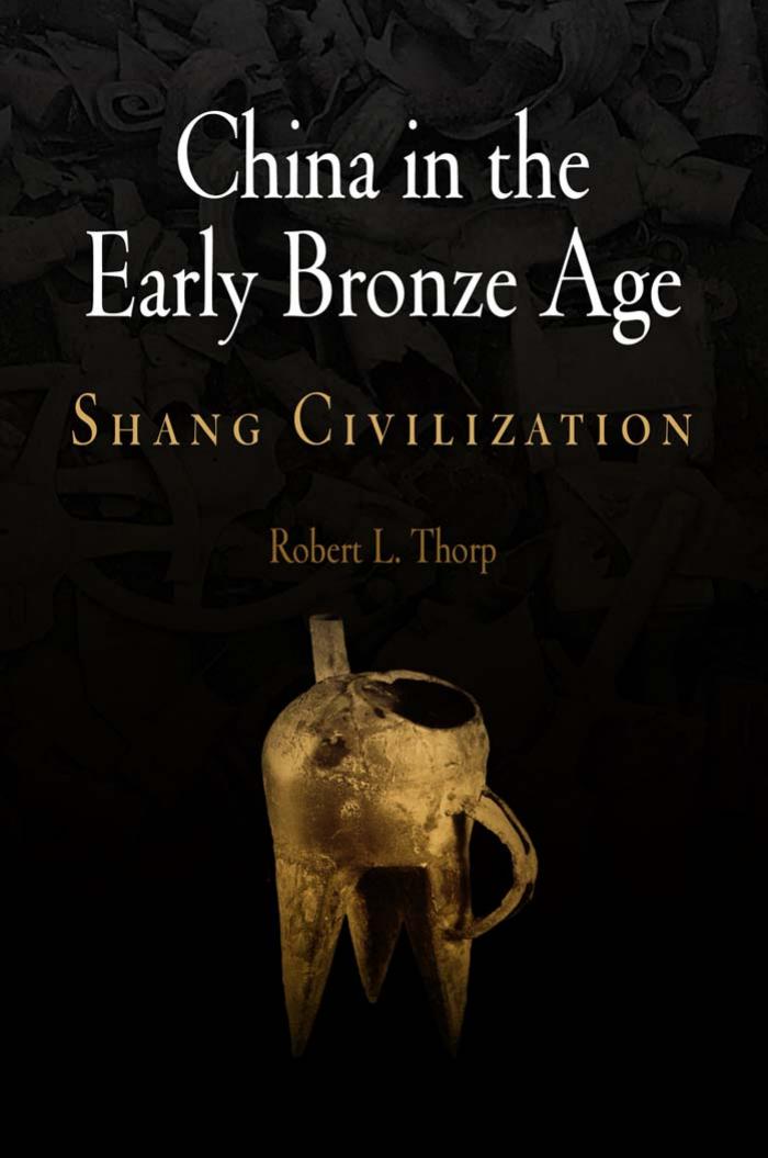 China in the Early Bronze Age: Shang Civilization by By Robert L. Thorp