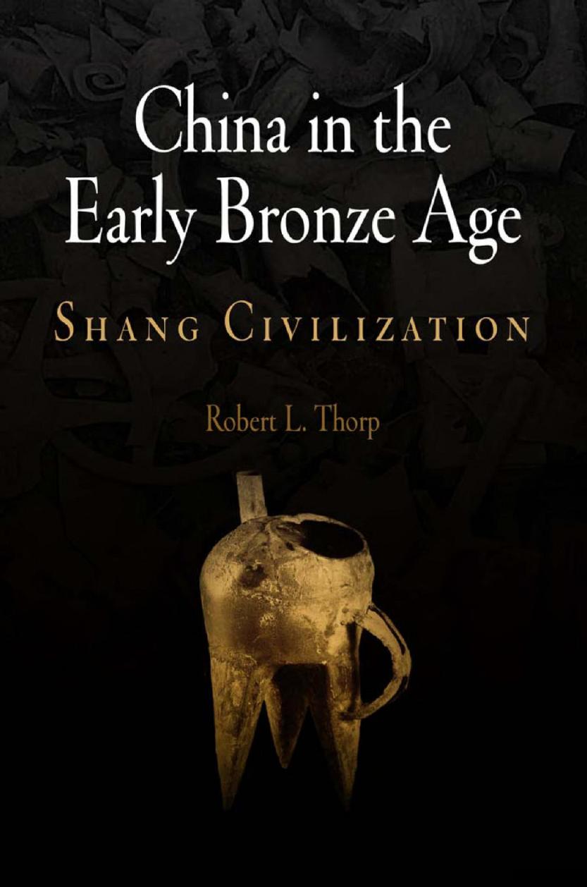 China in the Early Bronze Age: Shang Civilization by Robert L. Thorp