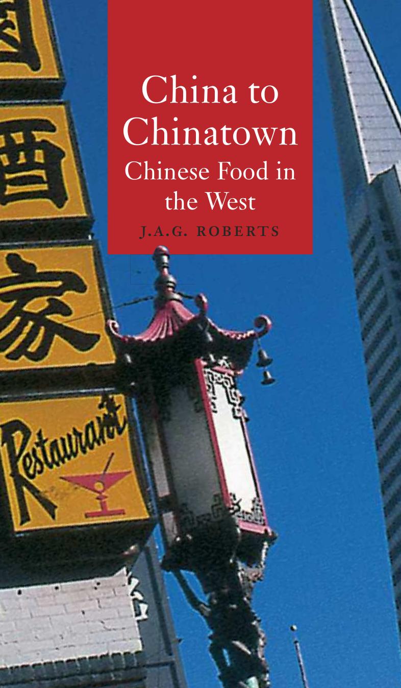 China to Chinatown : Chinese food in the West by J A G Roberts