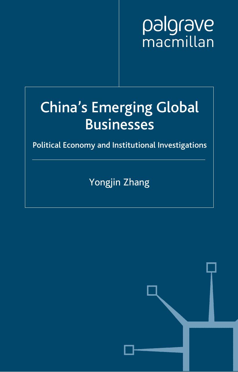 China#x2019;s Emerging Global Businesses: Political Economy and Institutional Investigations by Yongjin Zhang (auth.)