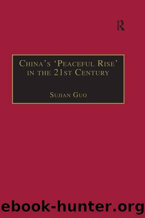 China's 'Peaceful Rise' in the 21st Century: Domestic and International Conditions by Sujian Guo