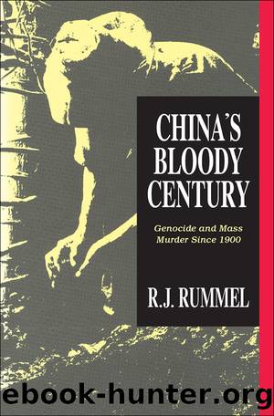 China's Bloody Century: Genocide and Mass Murder Since 1900 by R. J. Rummel