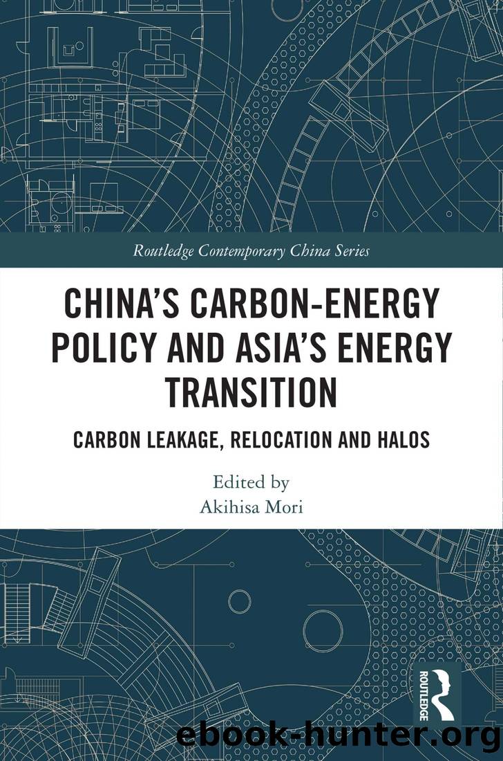 China's Carbon-Energy Policy and Asia's Energy Transition: Carbon Leakage, Relocation and Halos by Akihisa Mori