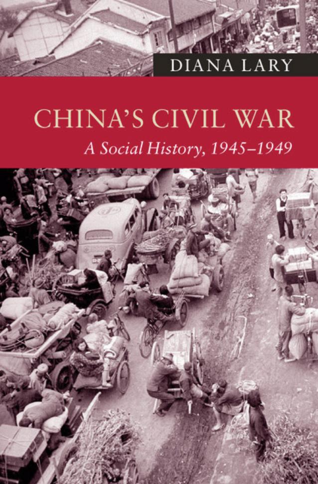 China's Civil War: A Social History, 1945â1949 by Diana Lary