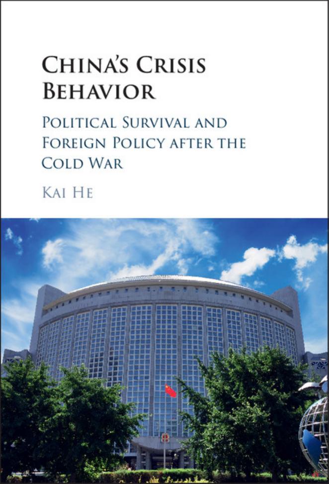 China's Crisis Behavior: Political Survival and Foreign Policy After the Cold War by Kai He