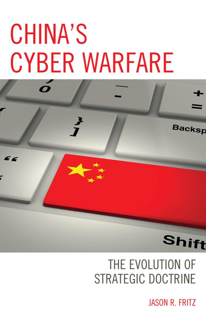 China's Cyber Warfare: The Evolution of Strategic Doctrine by Jason R. Fritz