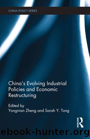 China's Evolving Industrial Policies and Economic Restructuring by Zheng Yongnian Sarah Y. Tong