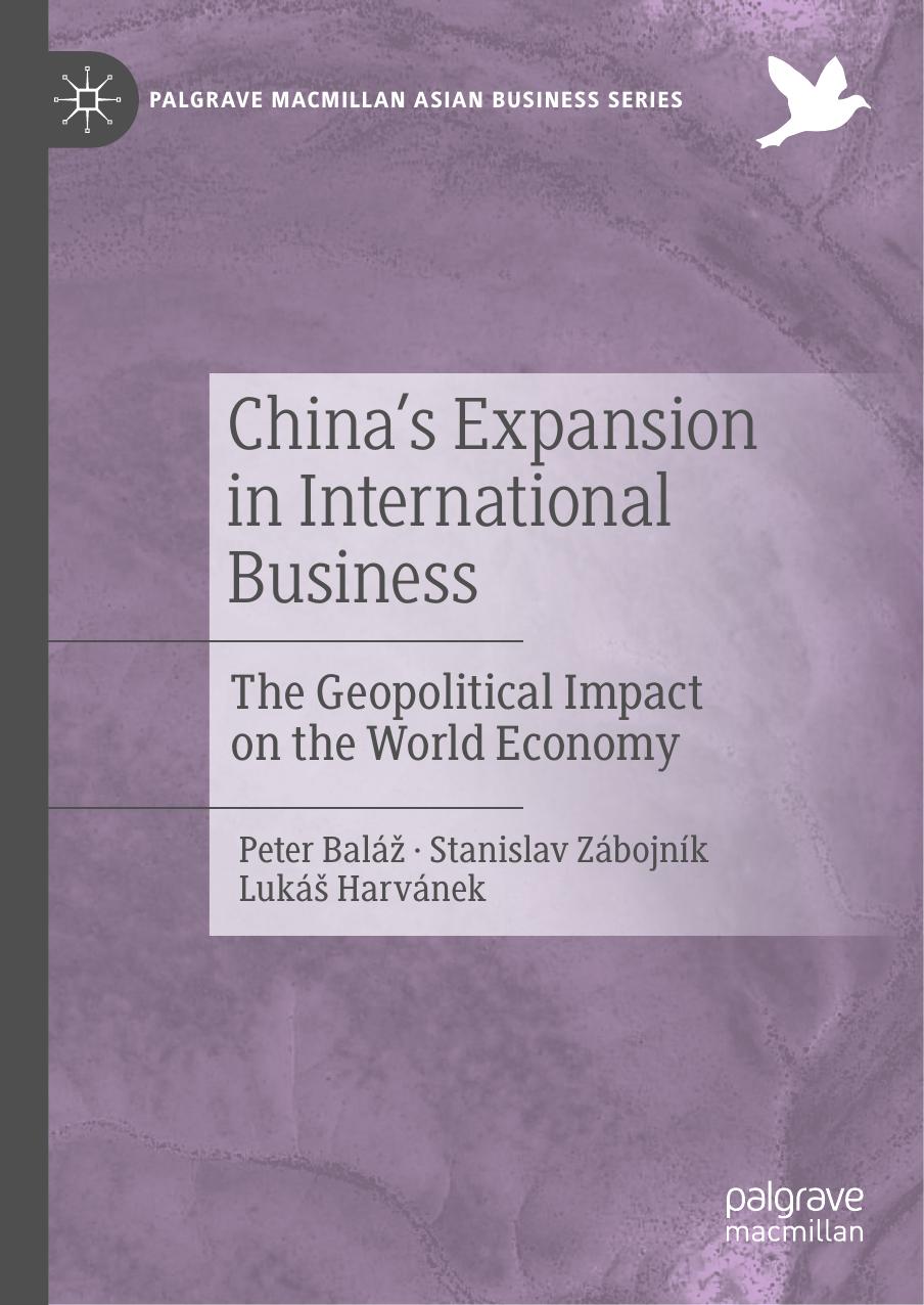 China's Expansion in International Business: The Geopolitical Impact on the World Economy by Peter Baláž Stanislav Zábojník Lukáš Harvánek