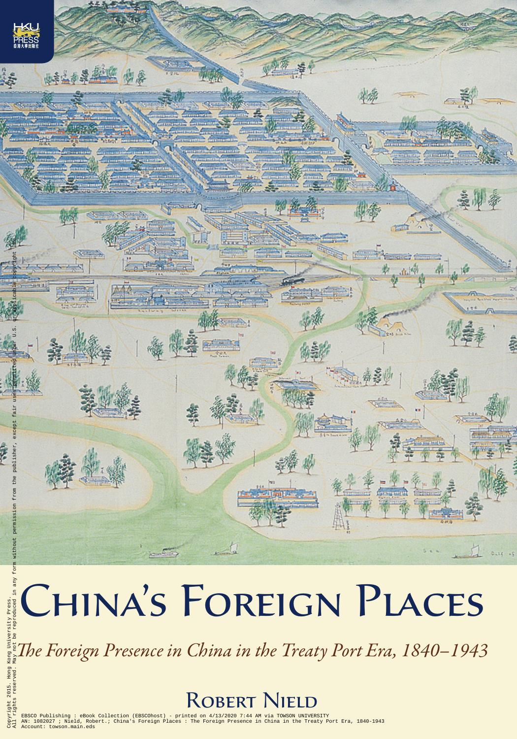 China's Foreign Places: The Foreign Presence in China in the Treaty Port Era, 1840-1943 by Robert Nield
