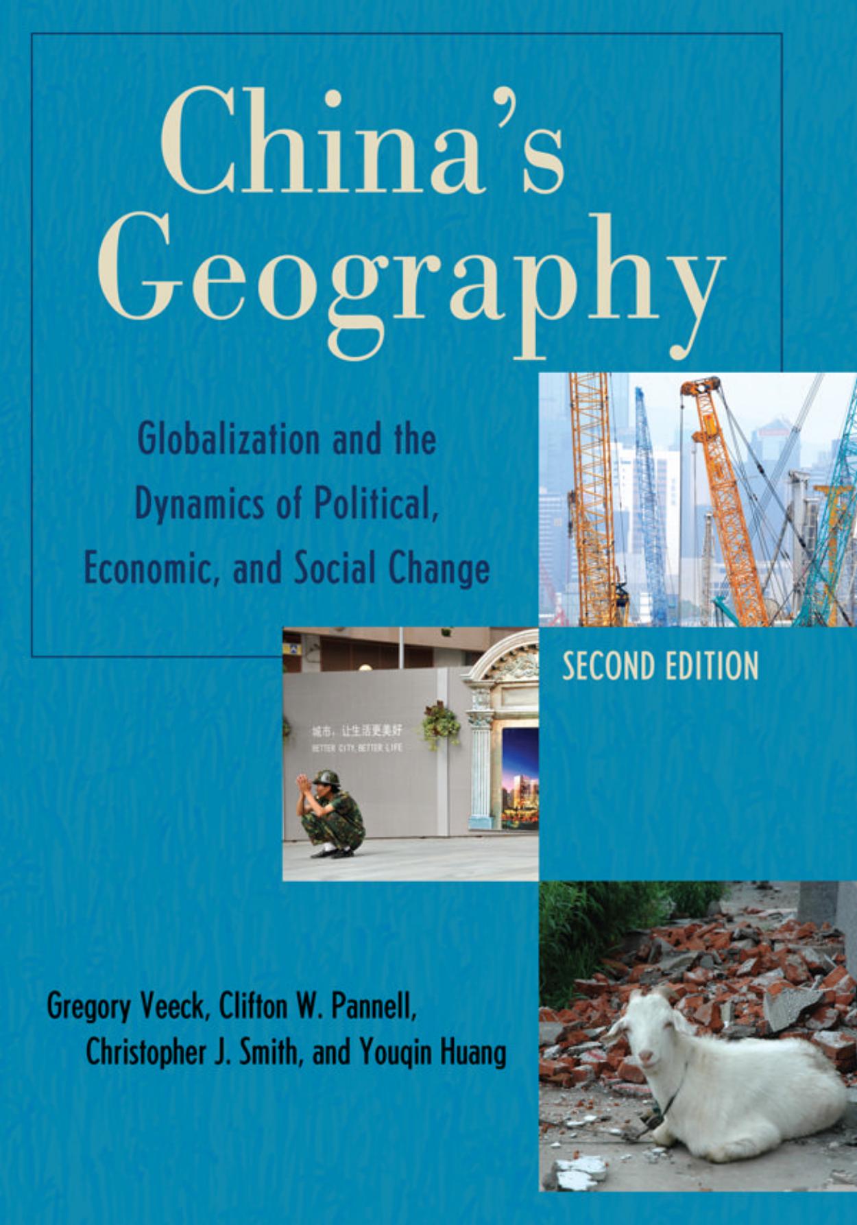 China's Geography: Globalization and the Dynamics of Political, Economic, and Social Change by Gregory Veeck Clifton W. Pannell Christopher J. Smith Youqin Huang