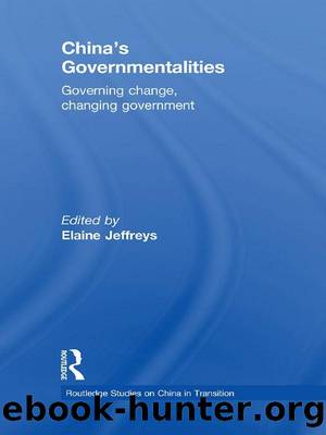 China's Governmentalities: Governing Change, Changing Government by Jeffreys Elaine