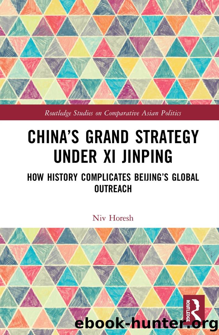 China's Grand Strategy Under XI Jinping: How History Complicates Beijing's Global Outreach by Niv Horesh