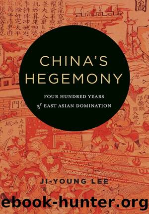 China's Hegemony: Four Hundred Years of East Asian Domination by Ji-Young Lee