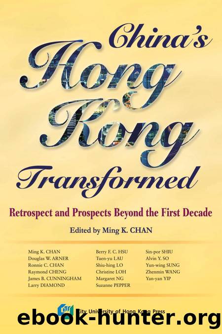 China's Hong Kong Transformed : Retrospect and Prospects Beyond the First Decade by Ming K. CHAN