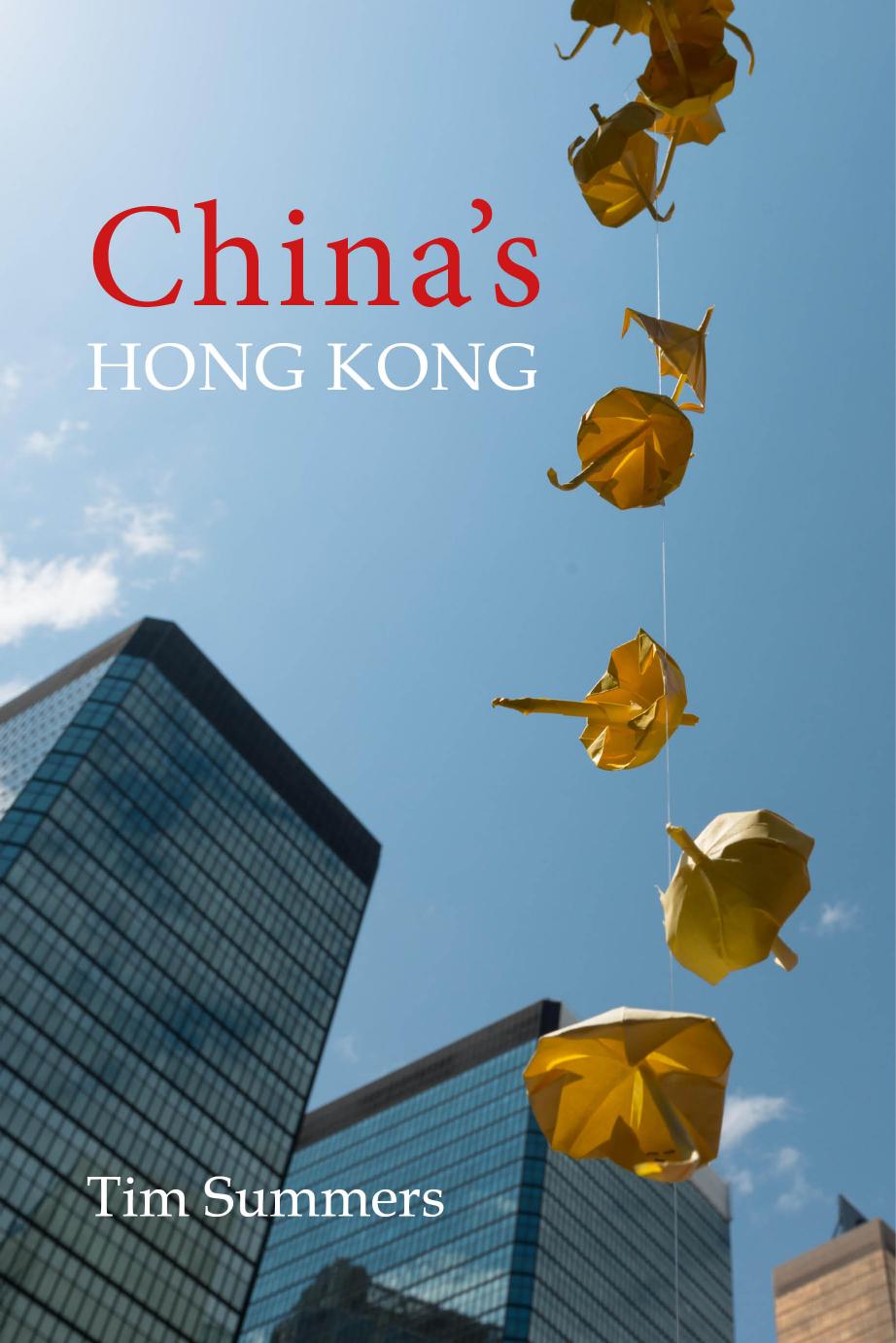 China's Hong Kong: The Politics of a Global City by Tim Summers