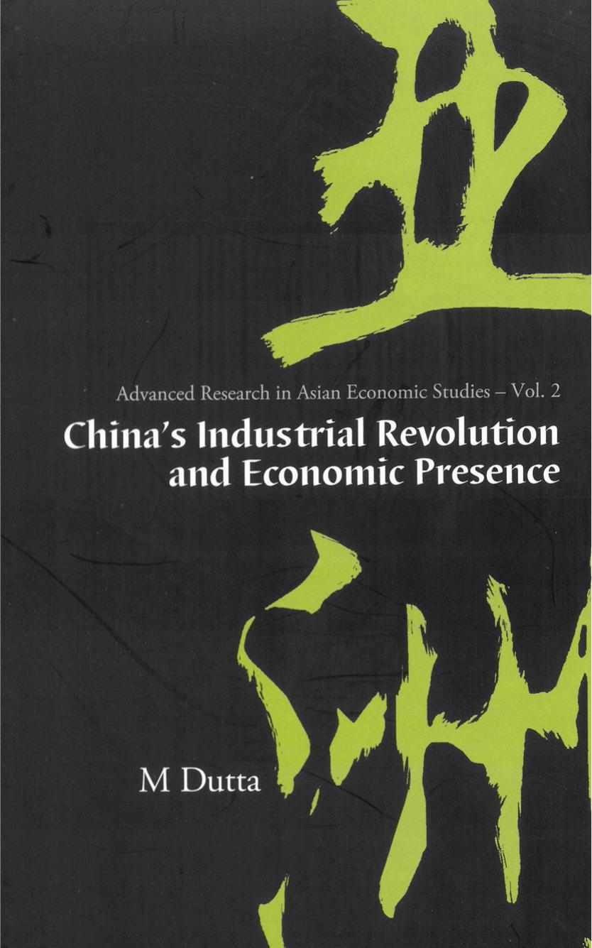 China's Industrial Revolution And Economic Presence (Advanced Research in Asian Economic Studies) (Advanced Research in Asian Economic Studies) by Manoranjan Dutta