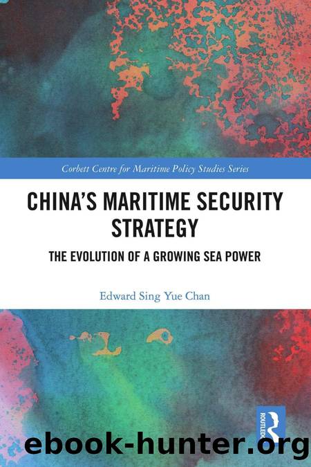 China's Maritime Security Strategy; The Evolution of a Growing Sea Power by Edward Sing Yue Chan