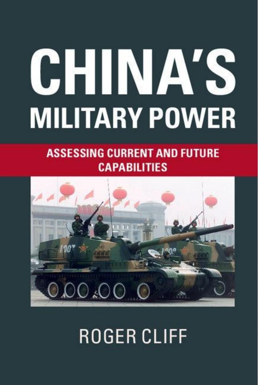 China's Military Power: Assessing Current and Future Capabilities by Roger Cliff