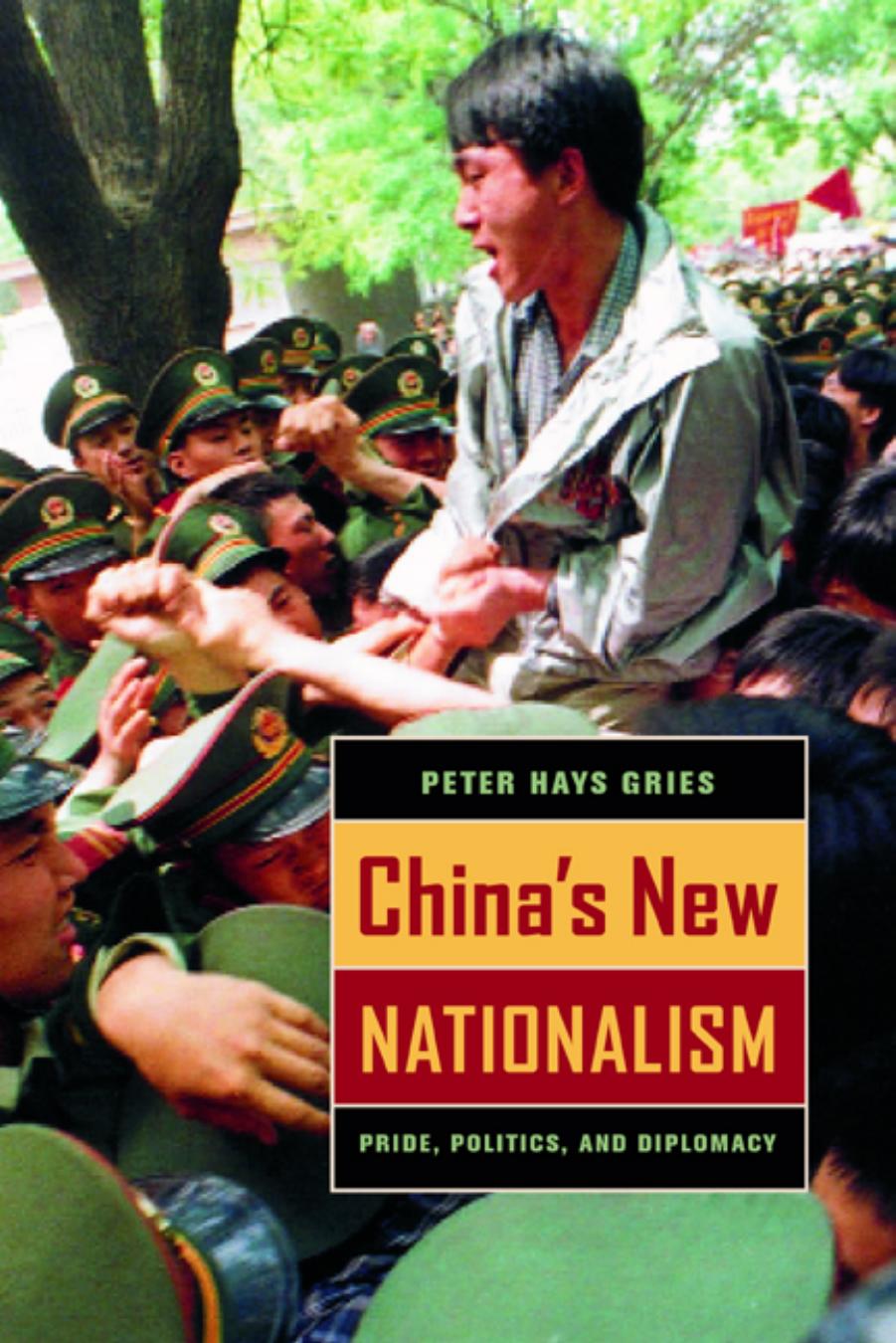 China's New Nationalism : Pride, Politics, and Diplomacy by Peter Hays Gries