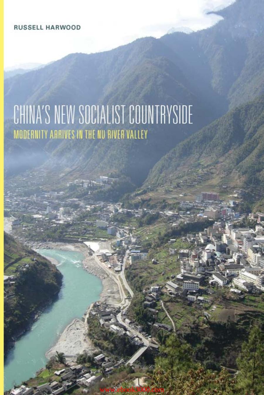 China's New Socialist Countryside: Modernity Arrives in the Nu River Valley by Unknow