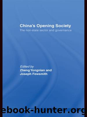 China's Opening Society: The Non-State Sector and Governance by Yongnian Zheng & Joseph Fewsmith
