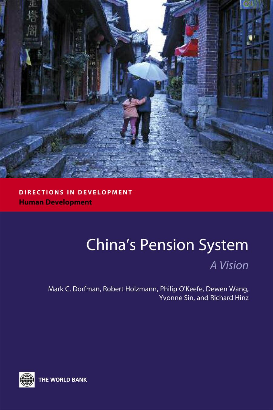 China's Pension System: A Vision by Mark C. Dorfman Robert Holzmann Philip O'Keefe Dewen Wang Yvonne Sin Richard Hinz