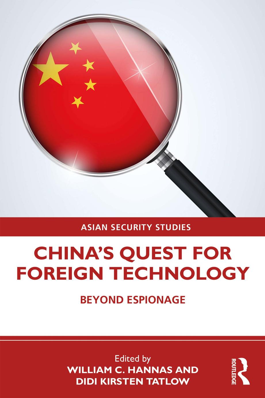 China's Quest for Foreign Technology; Beyond Espionage by William C.Hannas Didi Kirsten Tatlowv