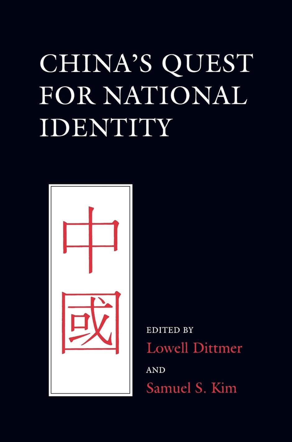China's Quest for National Identity by edited by Lowell Dittmer & Samuel S. Kim