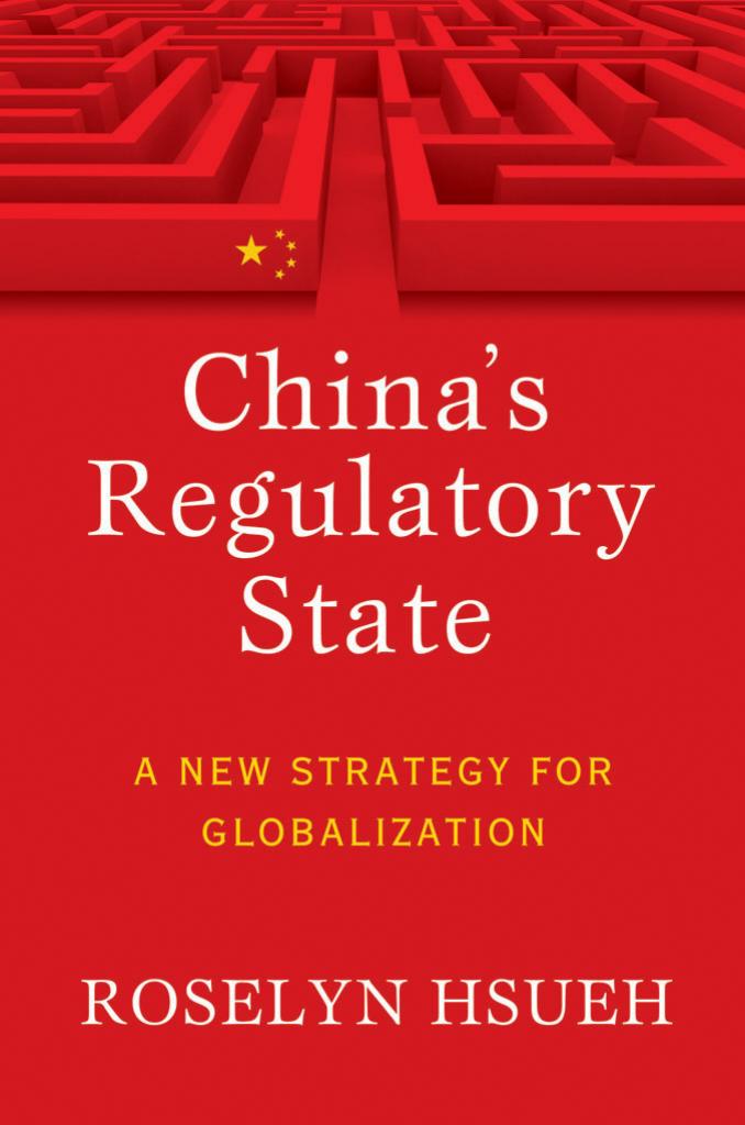 China's Regulatory State: A New Strategy for Globalization by by Roselyn Hsueh