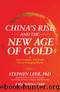 China's Rise and the New Age of Gold: How Investors Can Profit from a Changing World by Stephen Leeb & Donna Leeb