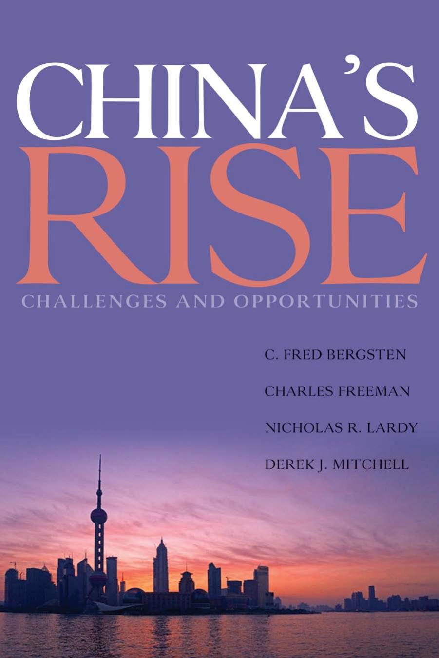 China's Rise: Challenges and Opportunities by C. Fred Bergsten Charles Freeman Nicholas R. Lardy Derek J. Mitchell