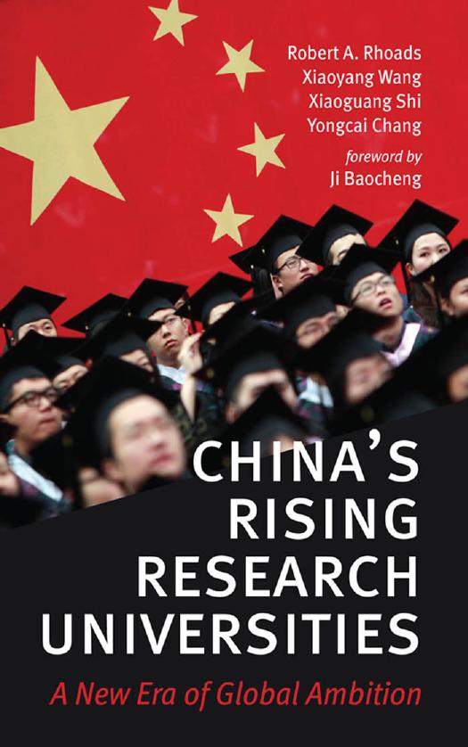 China's Rising Research Universities: A New Era of Global Ambition by Robert A. Rhoads Xiaoyang Wang Xiaoguang Shi & Yongcai Chang foreword by Ji Baocheng