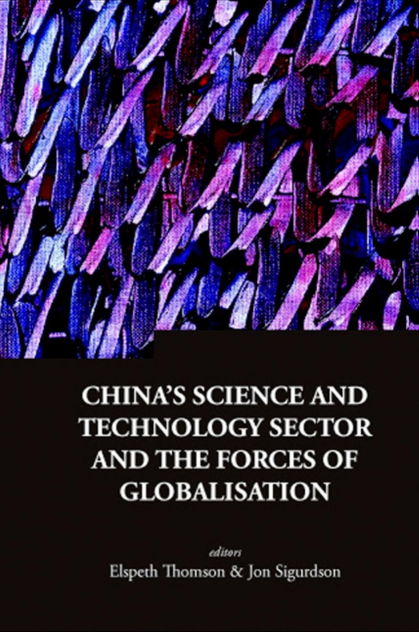 China's Science And Technology Sector And The Forces Of Globalisation by Elspeth Thomson; Jon Sigurdson