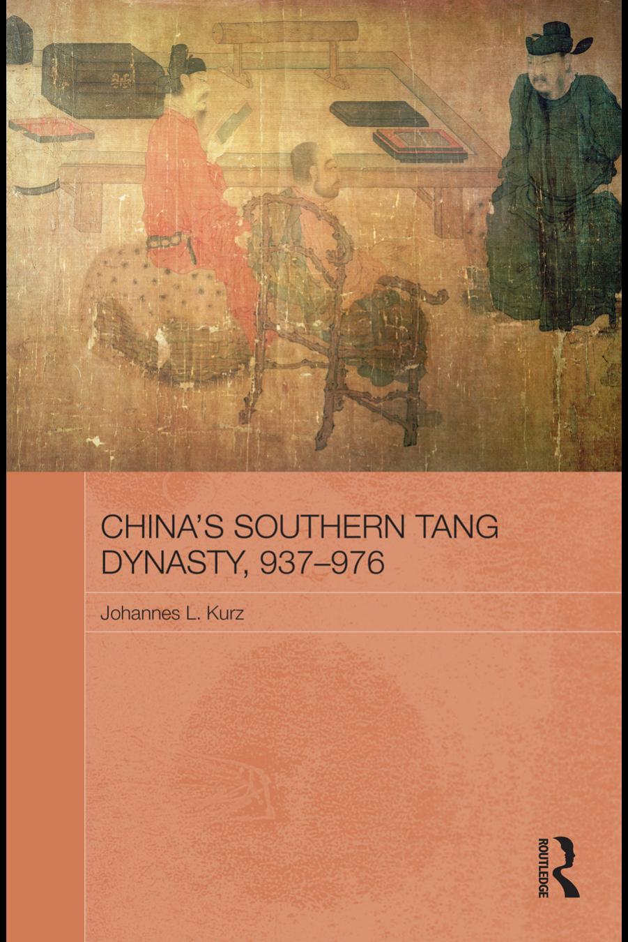 China's Southern Tang Dynasty, 937-976 by Kurz Johannes L