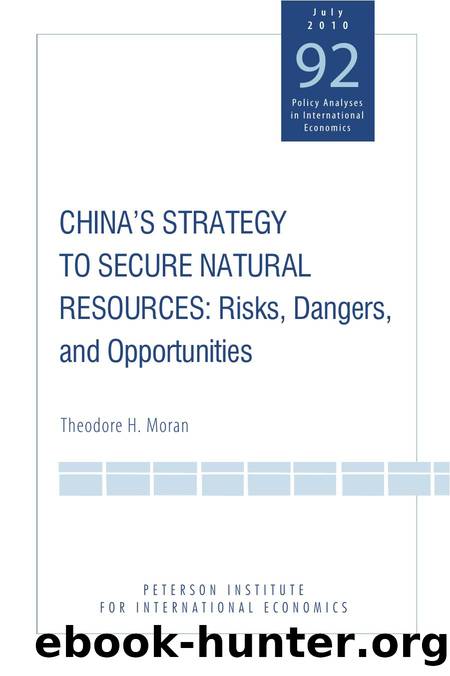 China's Strategy to Secure Natural Resources : Risks, Dangers, and Opportunities by Theodore H. Moran