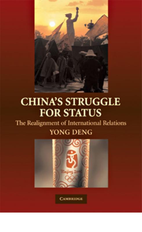 China's struggle for status : the realignment of international relations by Yong Deng