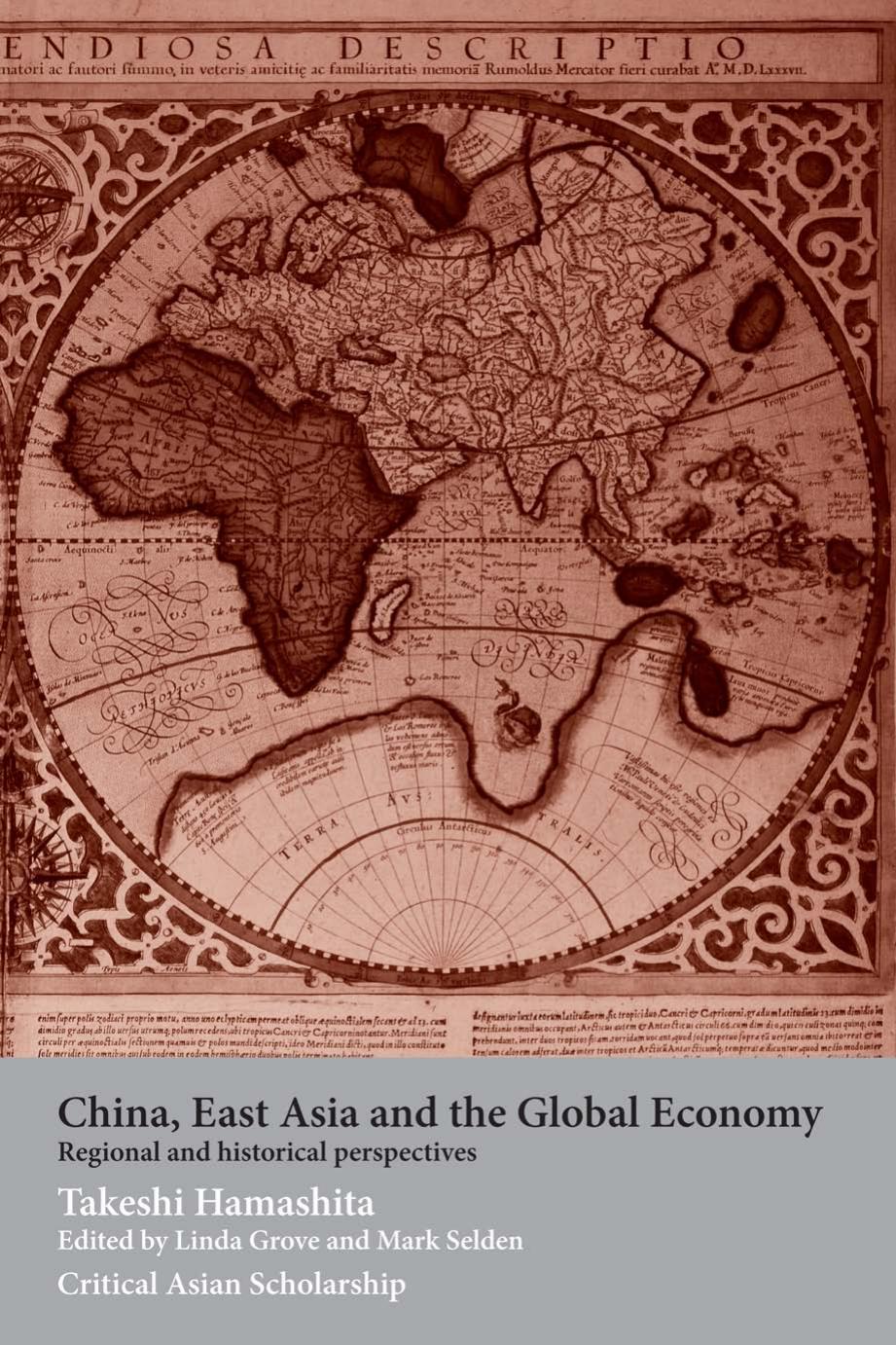 China, East Asia and the Global Economy: Regional and Historical Perspectives by Takeshi Hamashita Mark Selden Linda Grove (eds.)